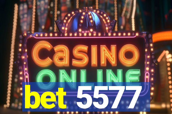 bet 5577